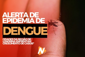 &quot;Alerta de Epidemia de Dengue: Cidades da Região de Londrina Enfrentam Crescimento de Casos!&quot;